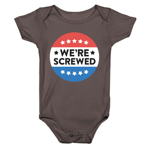 We're Screwed Political Button Baby One-Piece