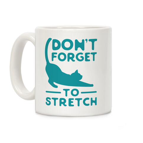 Don't Forget to Stretch Coffee Mug