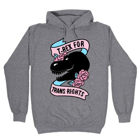 T-Rex For Trans Rights Hooded Sweatshirt