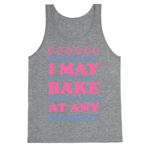 Warning I May Spontaneously Bake Cupcakes At Any Moment Tank Top