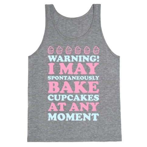 Warning I May Spontaneously Bake Cupcakes At Any Moment Tank Top