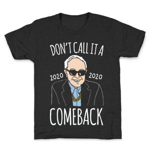 Don't Call It A Comeback Parody Bernie 2020 White Print Kids T-Shirt