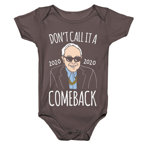 Don't Call It A Comeback Parody Bernie 2020 White Print Baby One-Piece