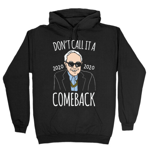 Don't Call It A Comeback Parody Bernie 2020 White Print Hooded Sweatshirt