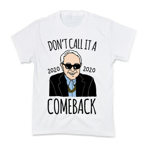 Don't Call It A Comeback Parody Bernie 2020 Kids T-Shirt