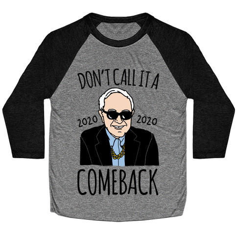 Don't Call It A Comeback Parody Bernie 2020 Baseball Tee