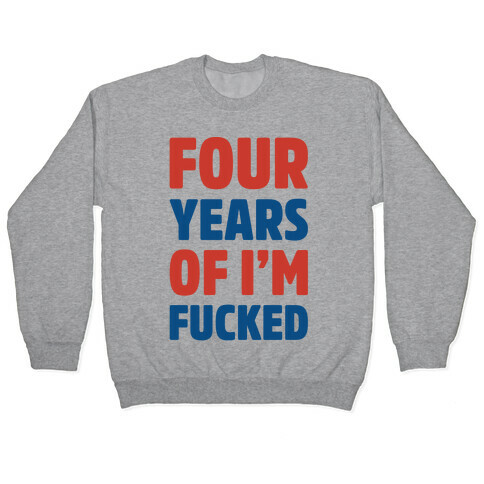 Four Years of I'm F***ed  Pullover