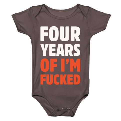 Four Years of I'm F***ed White Print Baby One-Piece
