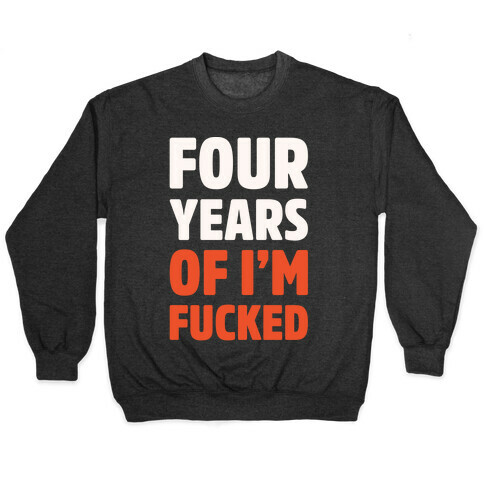 Four Years of I'm F***ed White Print Pullover