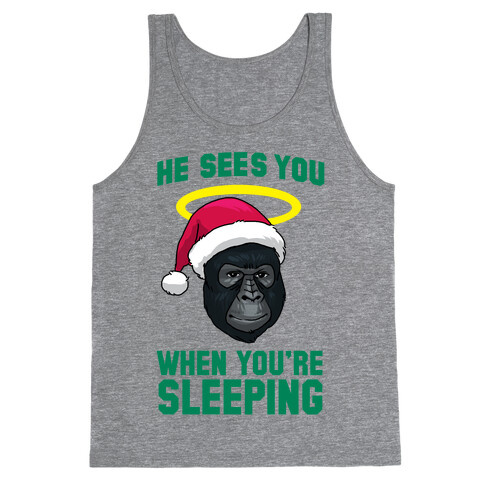 He Sees You When You're Sleeping Tank Top