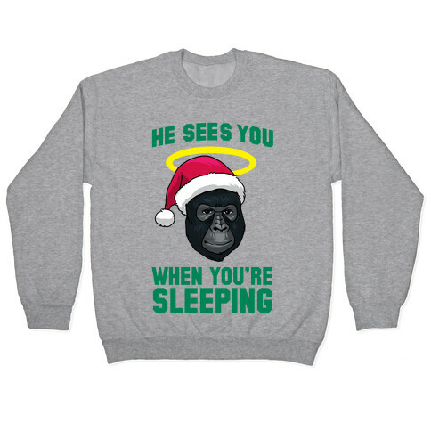 He Sees You When You're Sleeping Pullover