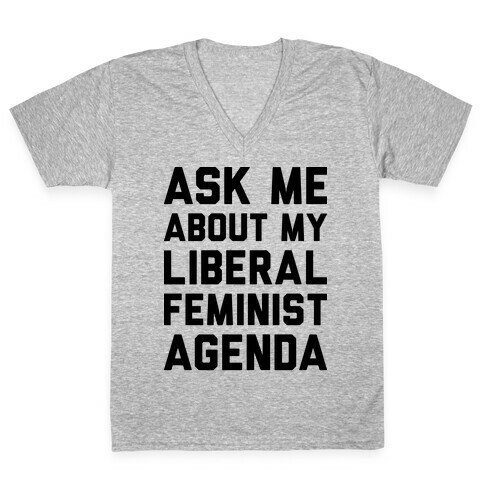 Liberal Feminist Agenda V-Neck Tee Shirt