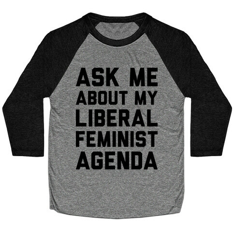 Liberal Feminist Agenda Baseball Tee