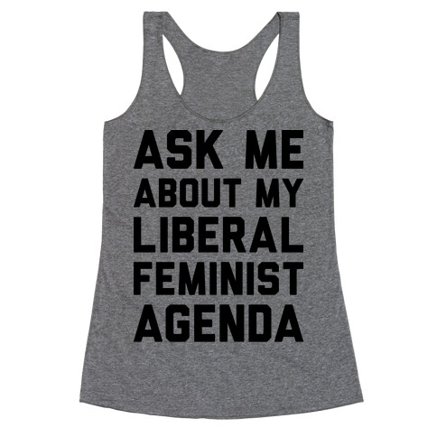 Liberal Feminist Agenda Racerback Tank Top