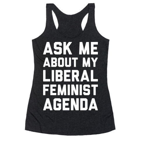 Liberal Feminist Agenda Racerback Tank Top