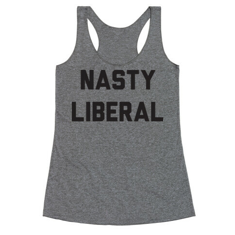 Nasty Liberal Racerback Tank Top