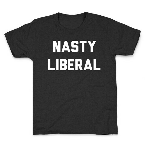 Nasty Liberal Kids T-Shirt