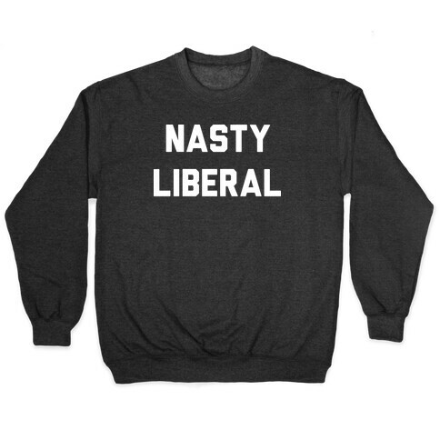 Nasty Liberal Pullover