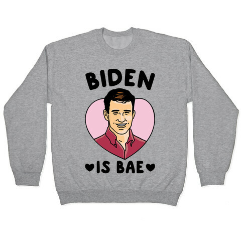Biden Is Bae Pullover