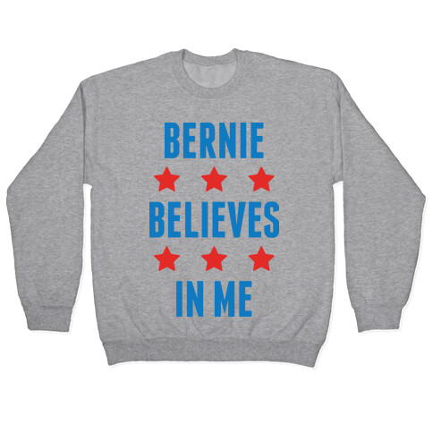 Bernie Believes In Me Pullover
