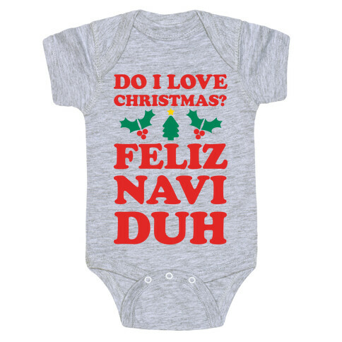 Do I Love Christmas? Feliz Naviduh Baby One-Piece