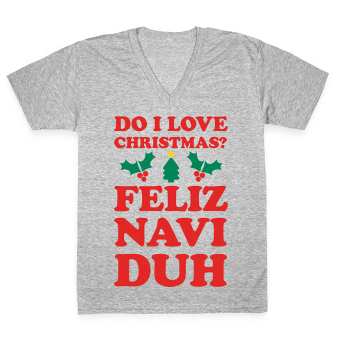 Do I Love Christmas? Feliz Naviduh V-Neck Tee Shirt