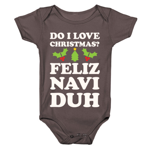 Do I Love Christmas? Feliz Naviduh Baby One-Piece
