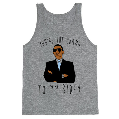 You're The Obama To My Biden Pairs Shirt Tank Top