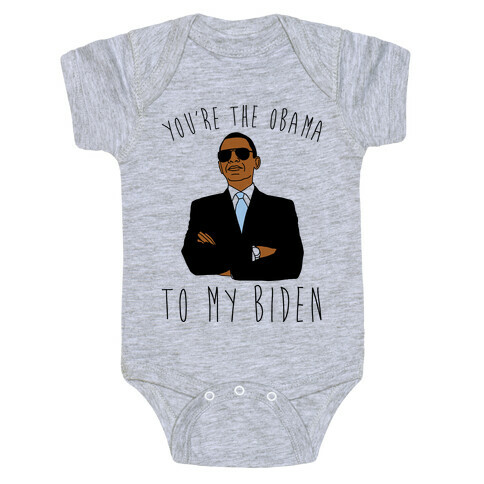 You're The Obama To My Biden Pairs Shirt Baby One-Piece