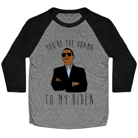 You're The Obama To My Biden Pairs Shirt Baseball Tee