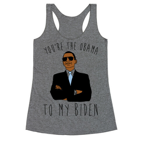 You're The Obama To My Biden Pairs Shirt Racerback Tank Top