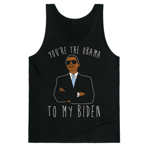 You're The Obama To My Biden Pairs Shirt White Print Tank Top