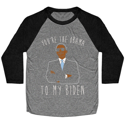 You're The Obama To My Biden Pairs Shirt White Print Baseball Tee