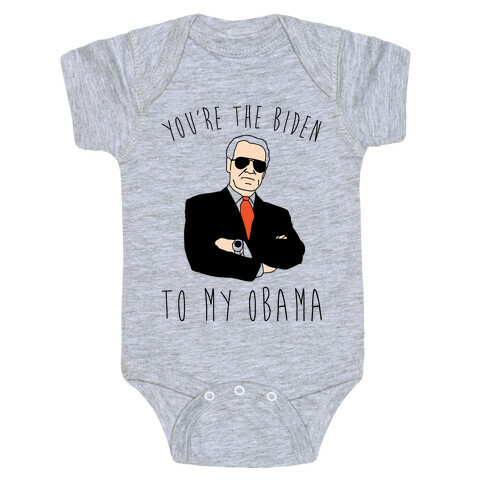 You're The Biden To My Obama Pairs Shirt Baby One-Piece