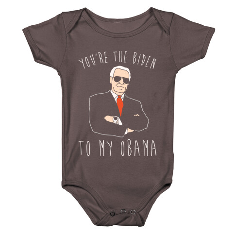 You're The Biden To My Obama Pairs Shirt White Print Baby One-Piece