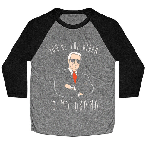 You're The Biden To My Obama Pairs Shirt White Print Baseball Tee