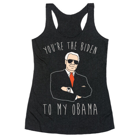 You're The Biden To My Obama Pairs Shirt White Print Racerback Tank Top