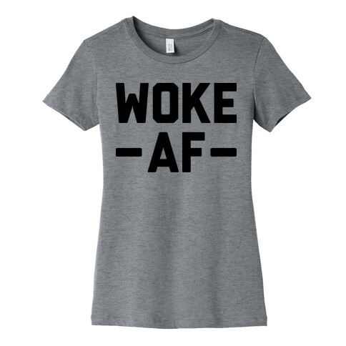 WOKE AF Womens T-Shirt