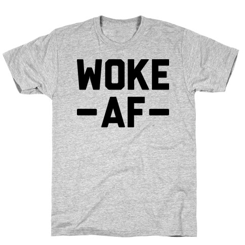 WOKE AF T-Shirt