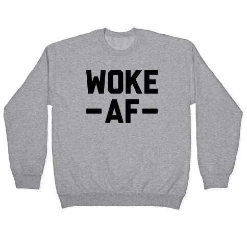 WOKE AF Pullover