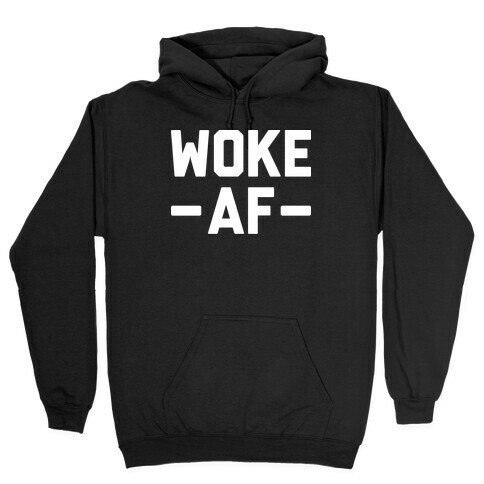 WOKE AF Hooded Sweatshirt