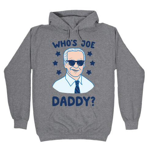 Who's Joe Daddy? Hooded Sweatshirt