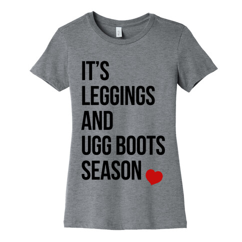 It's Leggings and Ugg boots Season Womens T-Shirt