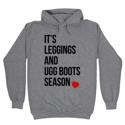 It's Leggings and Ugg boots Season Hooded Sweatshirt