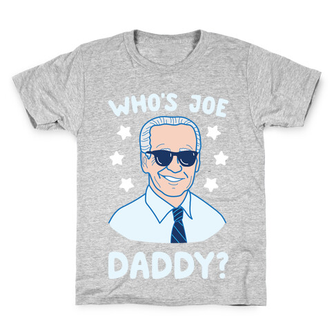 Who's Joe Daddy? Kids T-Shirt