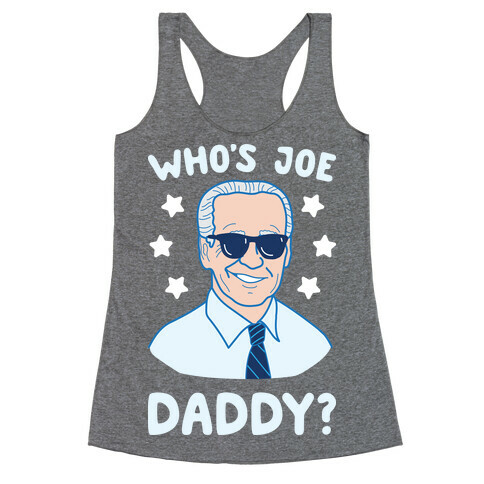 Who's Joe Daddy? Racerback Tank Top