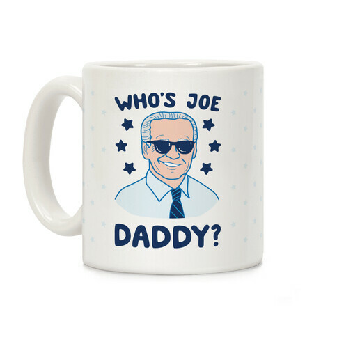 Who's Joe Daddy? Coffee Mug