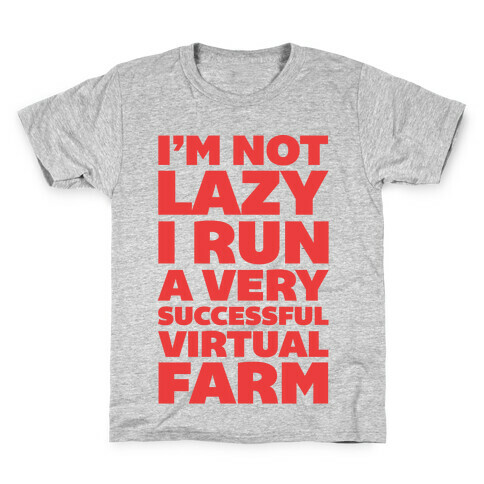 I'm Not Lazy I Run A Very Successful Virtual Farm Kids T-Shirt