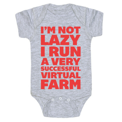 I'm Not Lazy I Run A Very Successful Virtual Farm Baby One-Piece