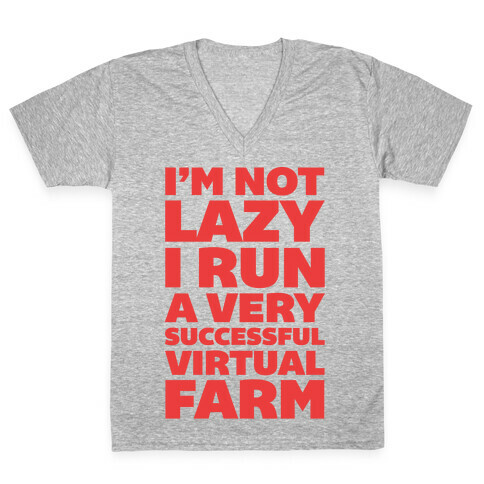 I'm Not Lazy I Run A Very Successful Virtual Farm V-Neck Tee Shirt